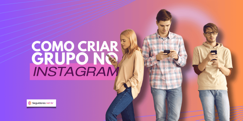 Pessoas usando o celular para criar grupo no Instagram