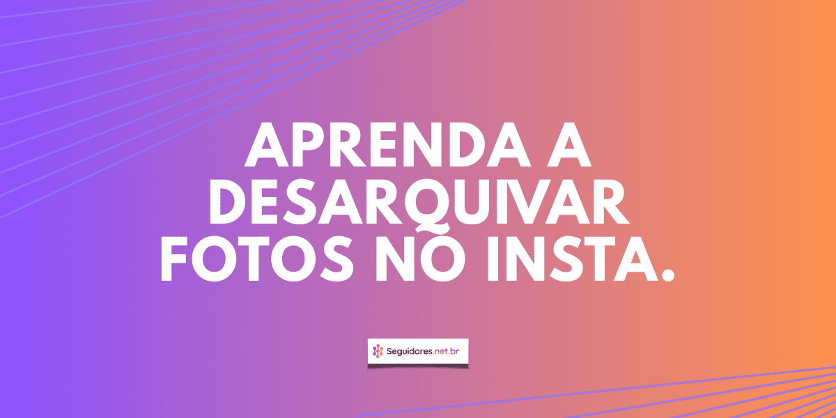 desarquivar foto do instagram